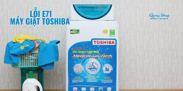 Lỗi E71 máy giặt Toshiba 