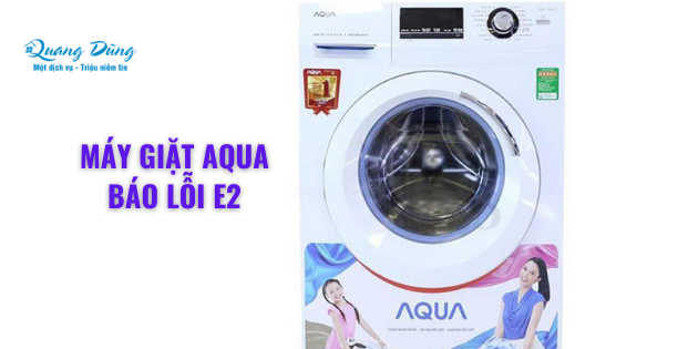 Sửa máy giặt Aqua báo lỗi E2 – Máy giặt không xả nước