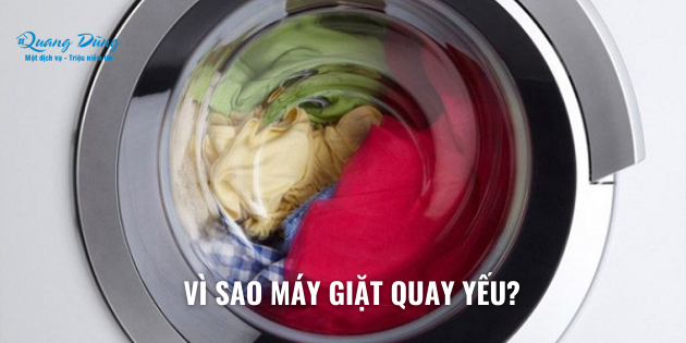 Vì sao máy giặt quay yếu? 